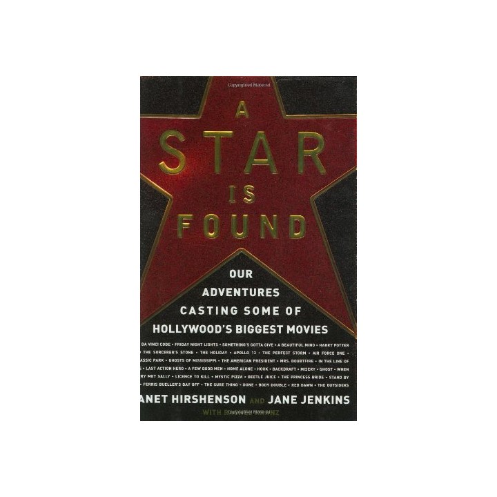 A Star is Found: Our Adventures Casting Some of Hollywoods Biggest Movies (FIRST EDITION)
